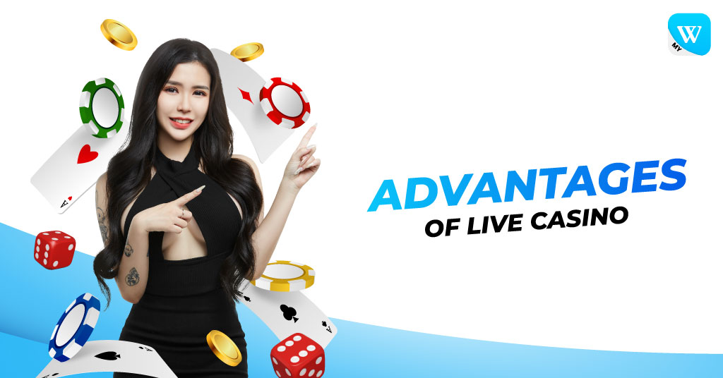 Advantages of Live Casino