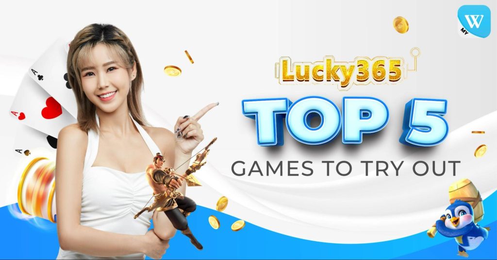 Lucky365 Top 5 Games to Try Out